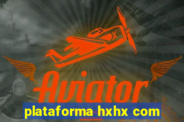 plataforma hxhx com